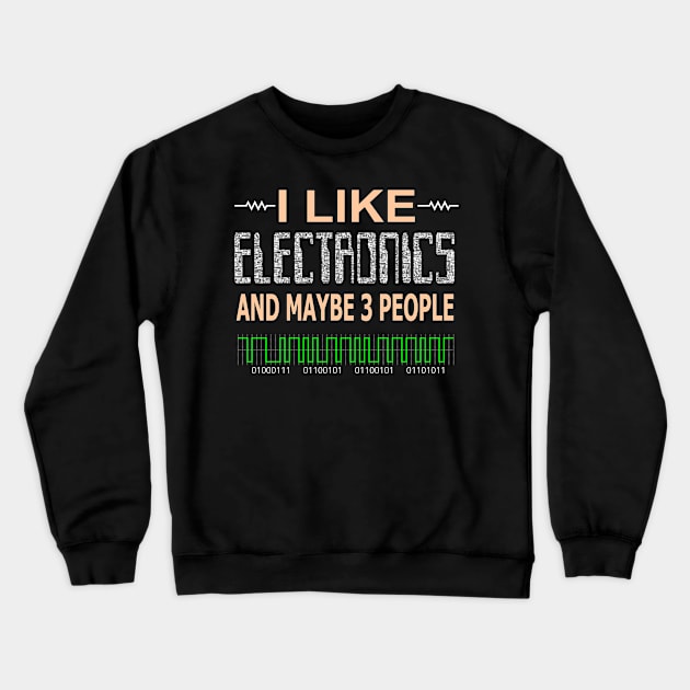 I Like Electronics Crewneck Sweatshirt by Mayhem24